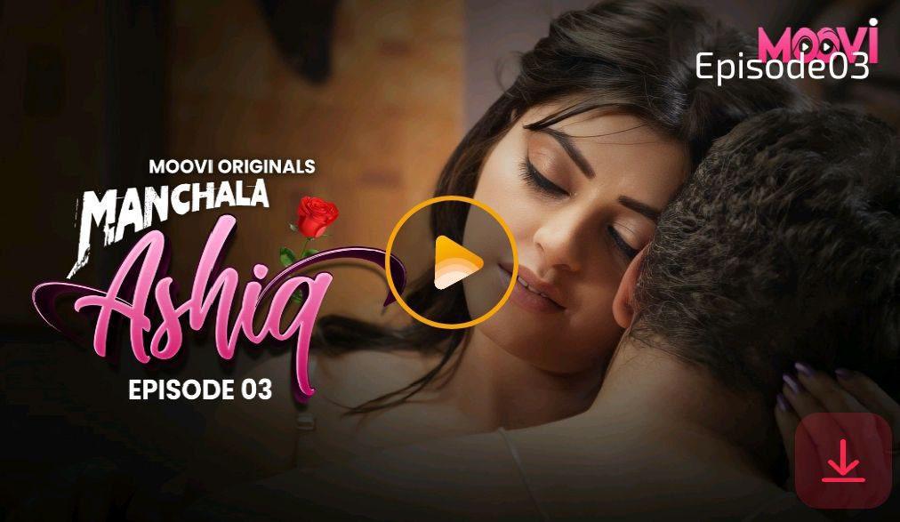 Manchala-Aashiq-–-E03-–-2024-–-Hindi-Hot-Web-Series-–-Moovi.jpg